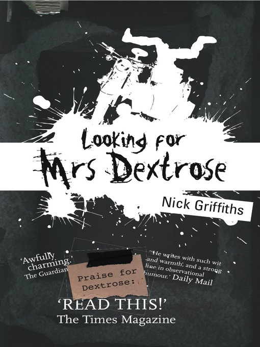 Title details for Looking for Mrs Dextrose by Nick Griffiths - Available